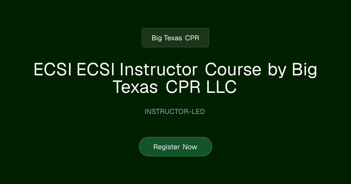 ECSI ECSI Instructor Course by Big Texas CPR LLC | Big Texas CPR