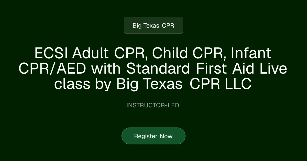 ECSI ECSI Standard First Aid with CPR/AED Live class by Big Texas CPR ...