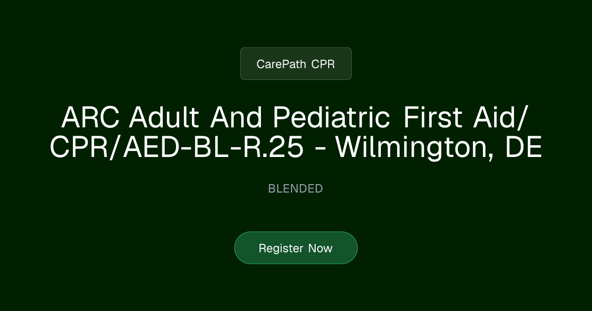 ARC Adult And Pediatric First Aid/CPR/AED-BL-R.25 - Wilmington, DE ...