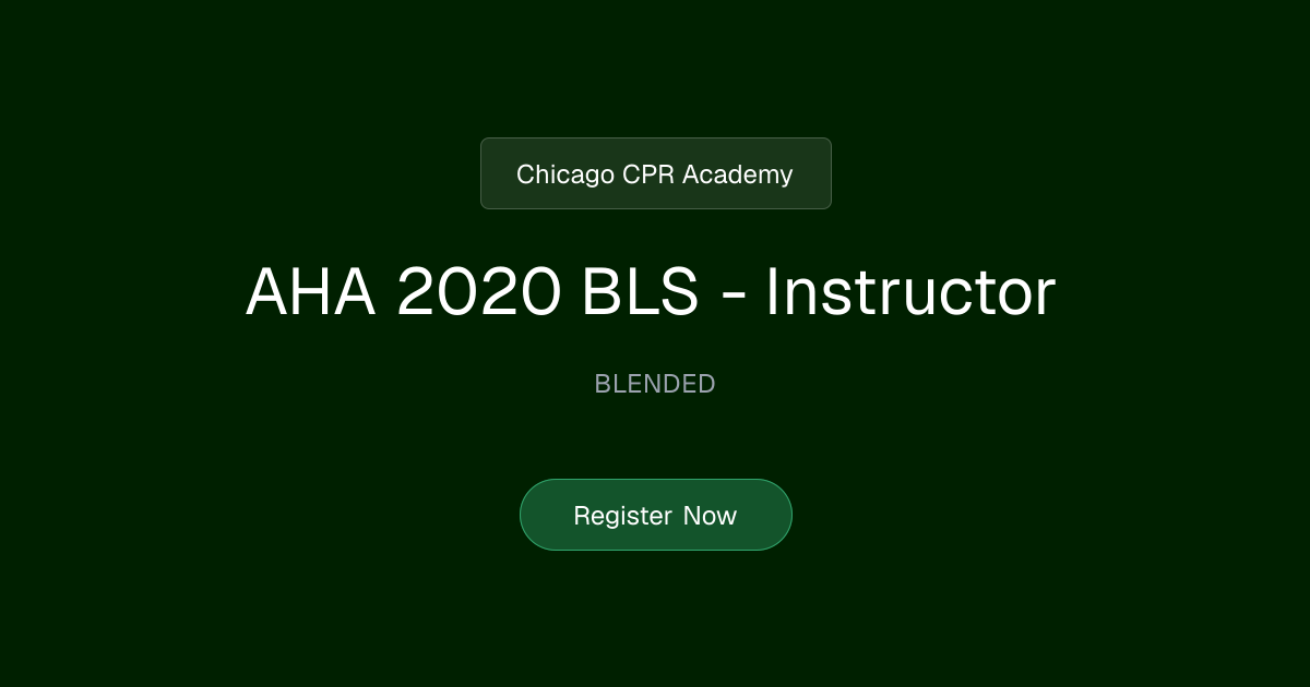 AHA 2020 BLS - Instructor | Chicago CPR Academy