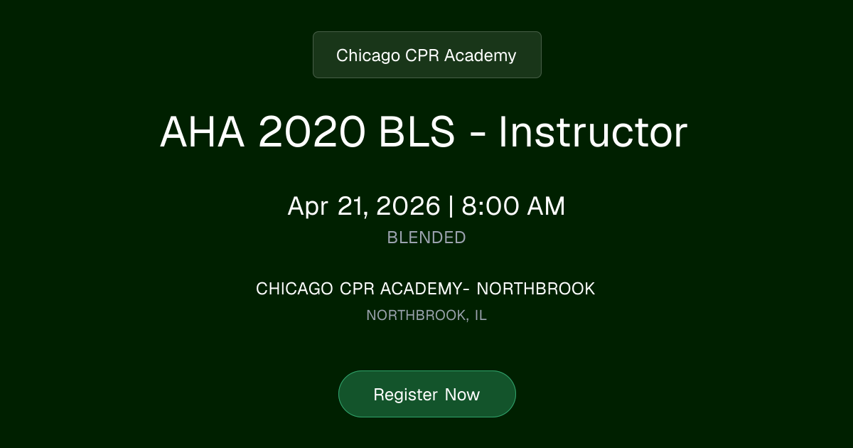 AHA 2020 BLS - Instructor | Apr 21, 2026 Class Schedule | Chicago CPR ...