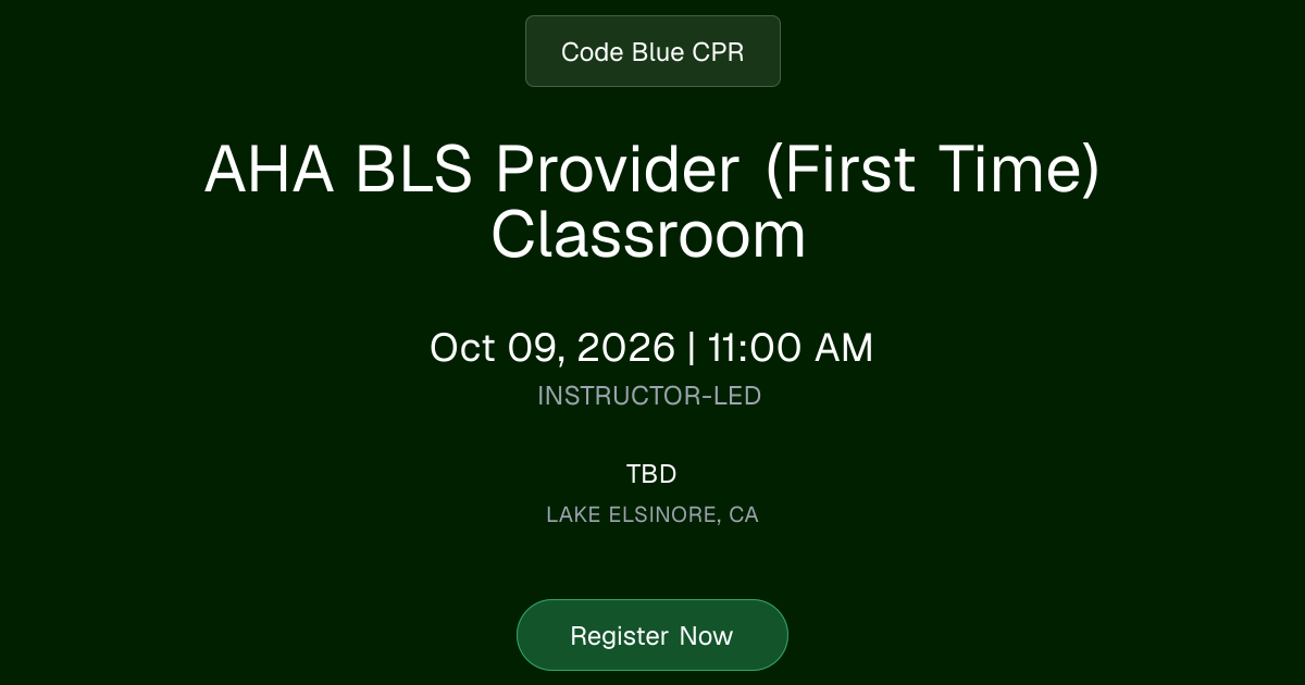 AHA BLS Provider (First Time) Classroom | Oct 09, 2026 Class Schedule ...