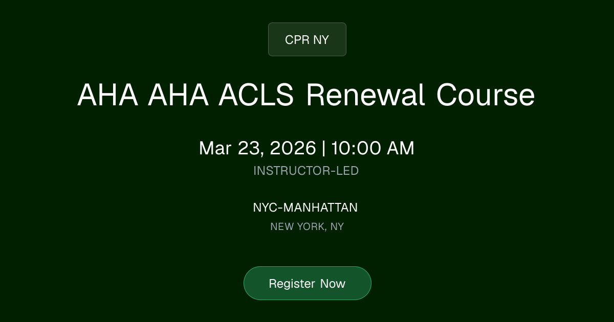 AHA AHA ACLS Renewal Course | Mar 23, 2026 Class Schedule | CPR NY