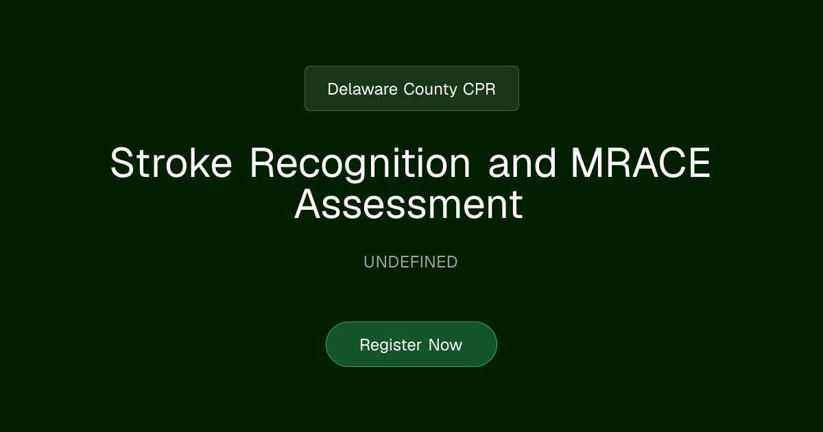 Stroke Recognition and MRACE Assessment | Delaware County CPR