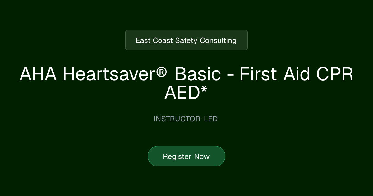AHA Heartsaver® Basic - First Aid CPR AED | East Coast Safety Consulting