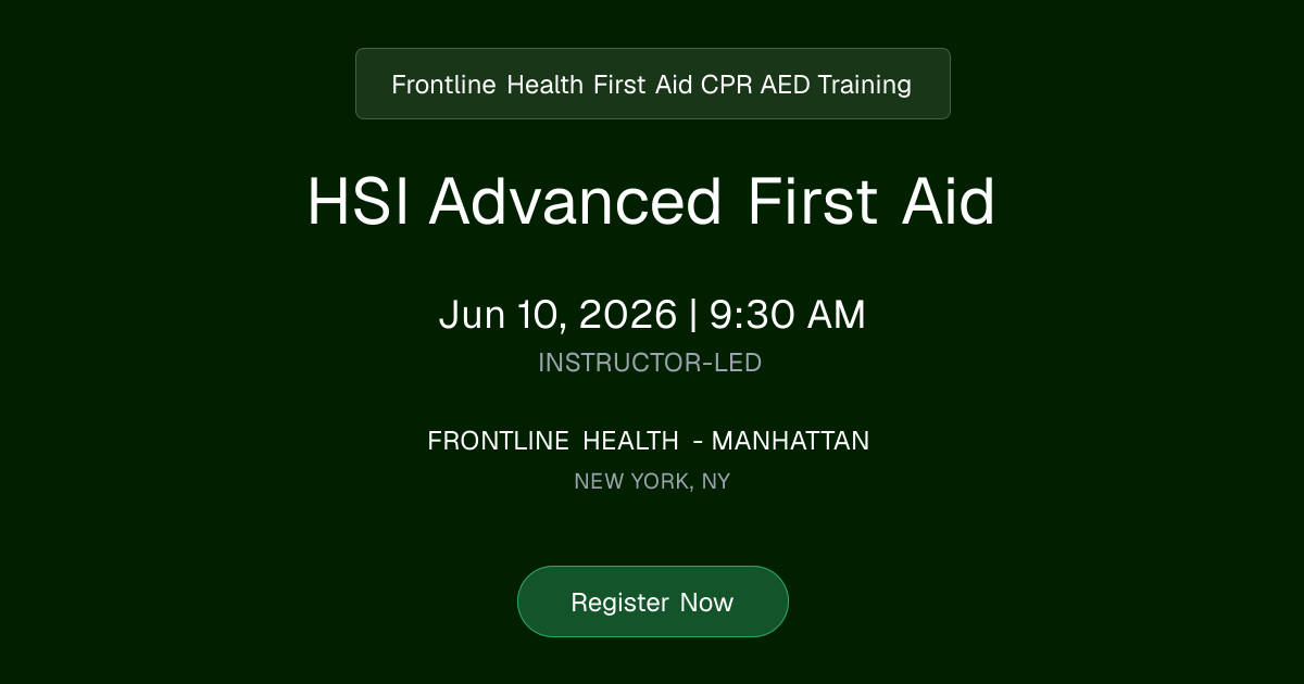 HSI Advanced First Aid | Jun 10, 2026 Class Schedule | Frontline Health ...