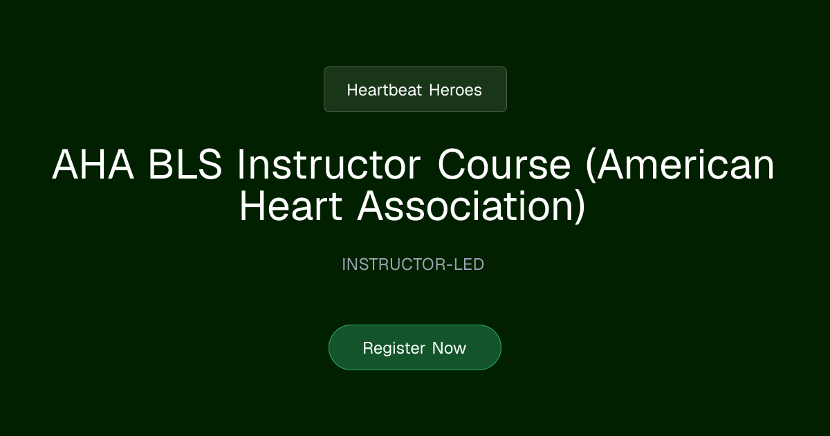 AHA BLS Instructor Course (American Heart Association) | Heartbeat Heroes