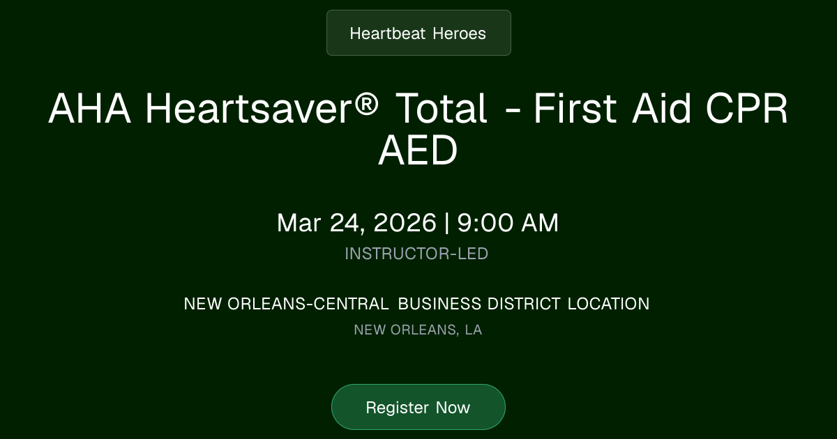 AHA Heartsaver® Total - First Aid CPR AED | Mar 24, 2026 Class Schedule ...