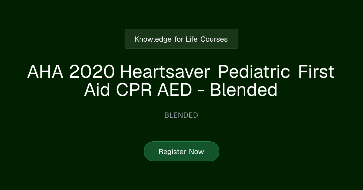 AHA 2020 Heartsaver Pediatric First Aid CPR AED - Blended | Knowledge ...