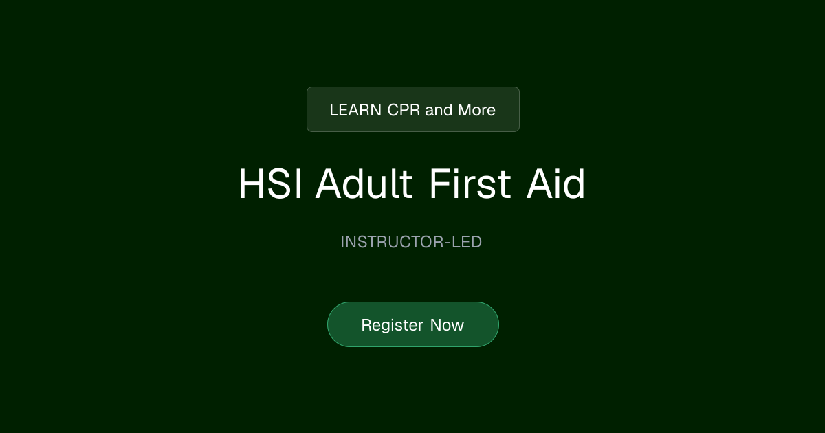 HSI Adult First Aid | LEARN CPR and More