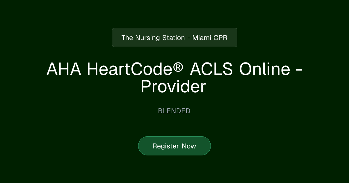 AHA HeartCode® ACLS Online - Provider | The Nursing Station - Miami CPR