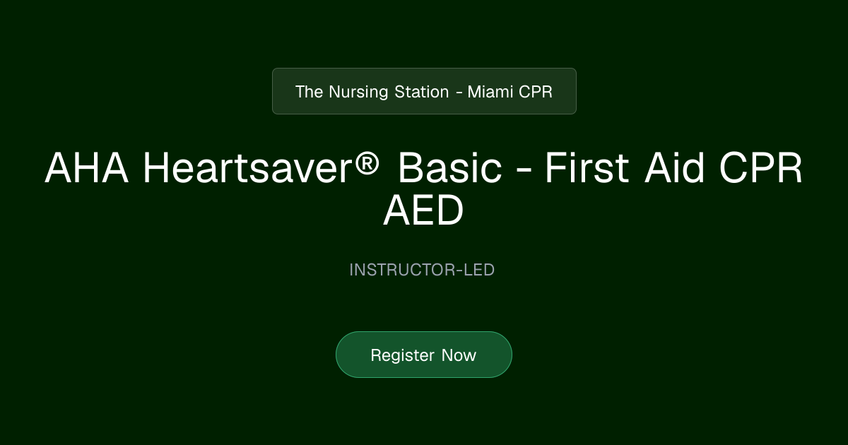 AHA Heartsaver® Basic - First Aid CPR AED | The Nursing Station - Miami CPR