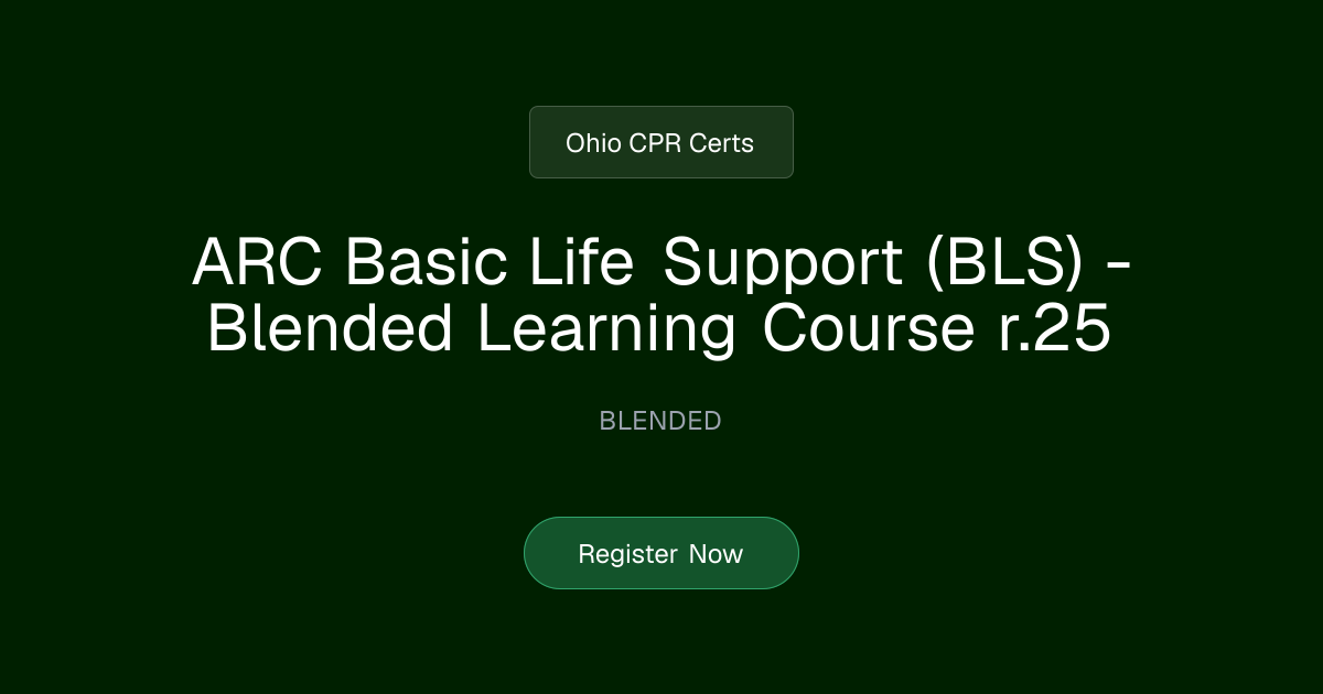 ARC Basic Life Support (BLS) - Blended Learning Course r.25 | Ohio CPR ...