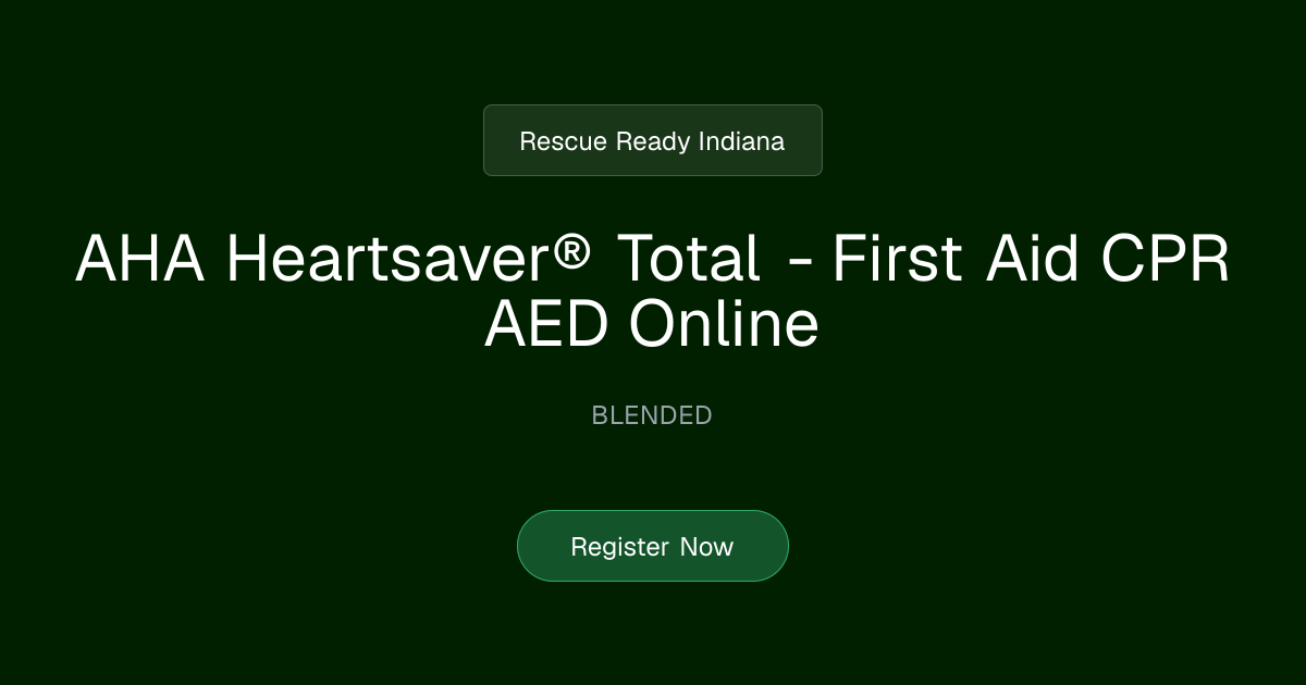 AHA Heartsaver® Total - First Aid CPR AED Online | Rescue Ready Indiana