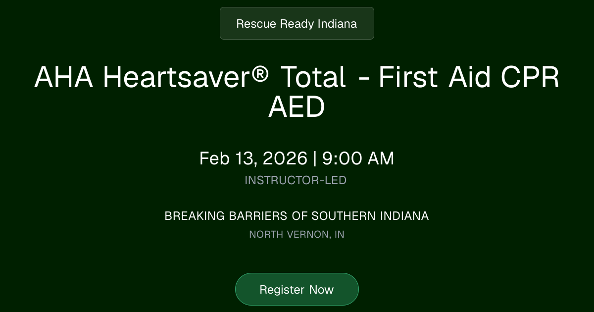 AHA Heartsaver® Total - First Aid CPR AED | Feb 13, 2026 Class Schedule ...