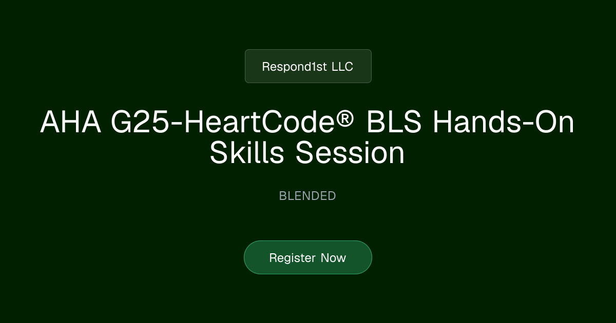 AHA G25-HeartCode® BLS Hands-On Skills Session | Respond1st LLC