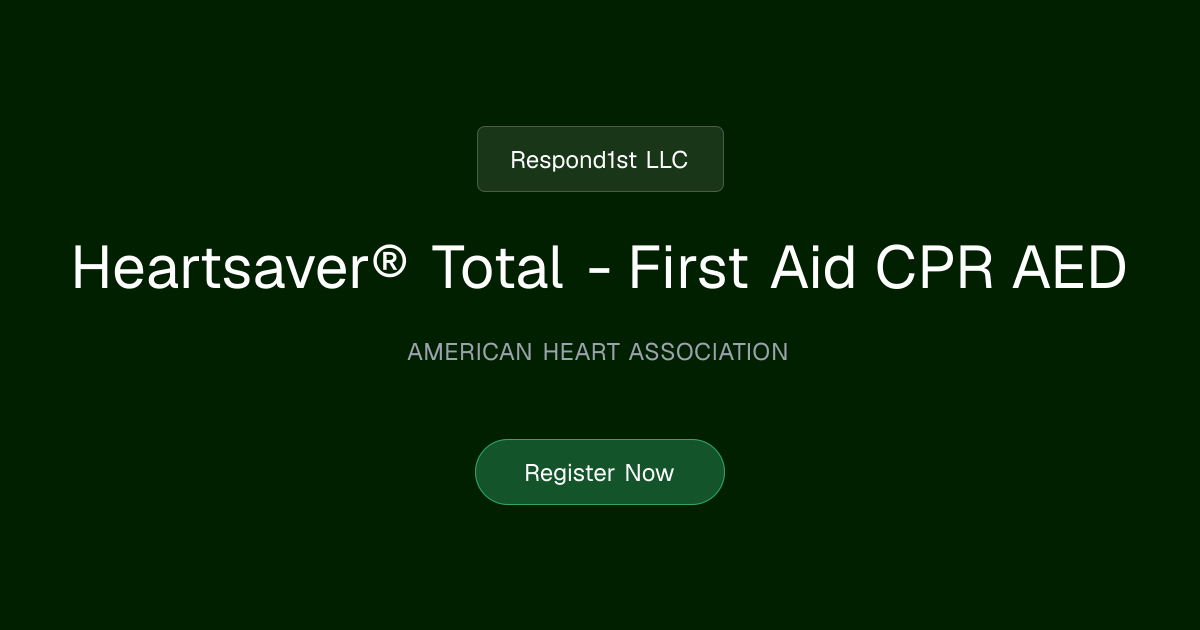 AHA Heartsaver® Total - First Aid CPR AED | Respond1st LLC