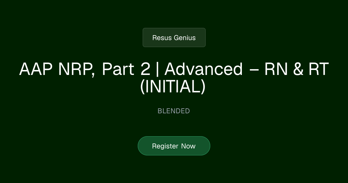 AAP NRP for Level III/IV RN & RT – Advanced | Initial | Resus Genius