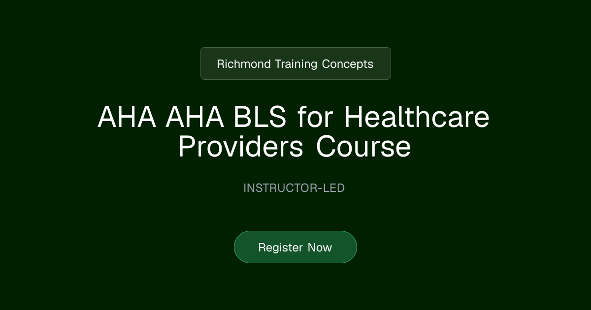 AHA AHA BLS for Healthcare Providers Course | Richmond Training Concepts