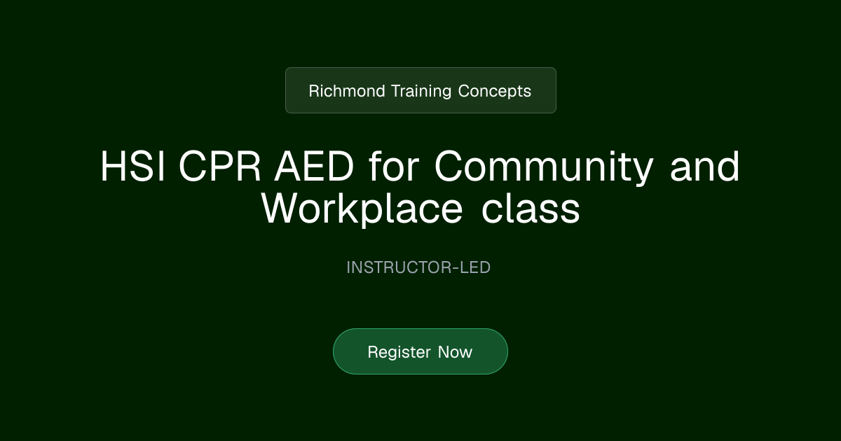 HSI CPR AED for Community and Workplace class | Richmond Training Concepts