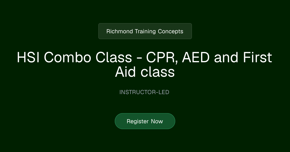 HSI Combo Class - CPR, AED and First Aid class | Richmond Training Concepts