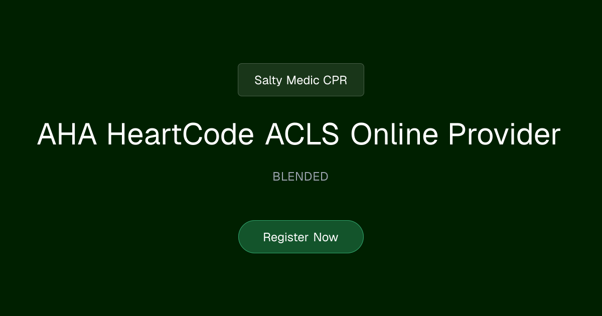 AHA HeartCode ACLS Online Provider | Salty Medic CPR