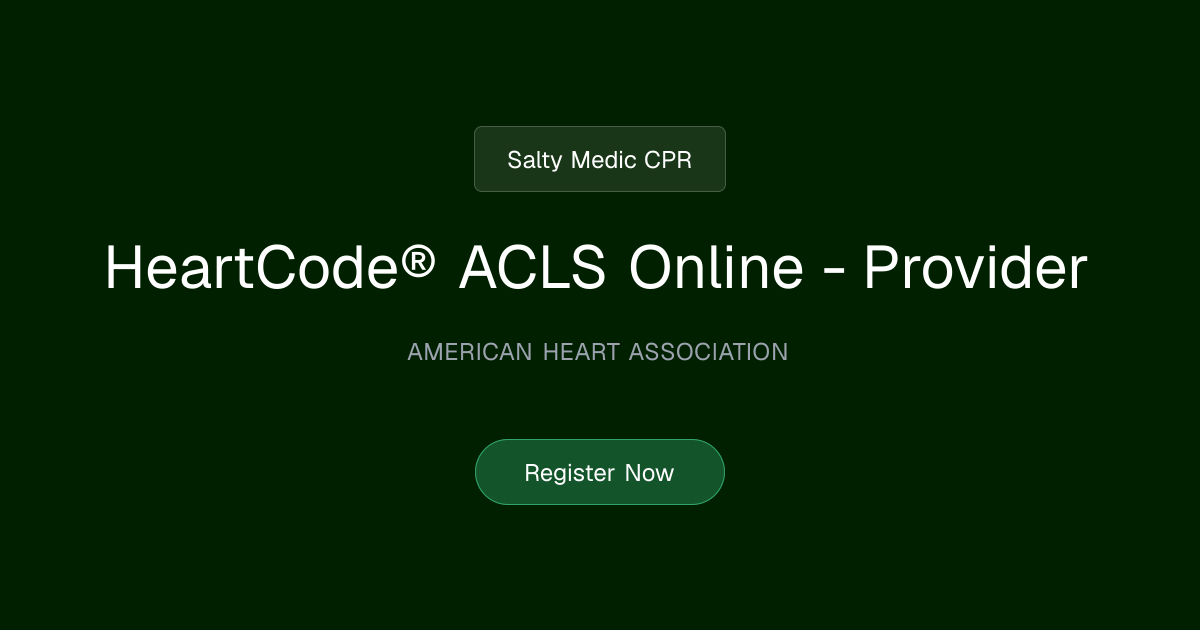 AHA HeartCode® ACLS Online - Provider | Salty Medic CPR