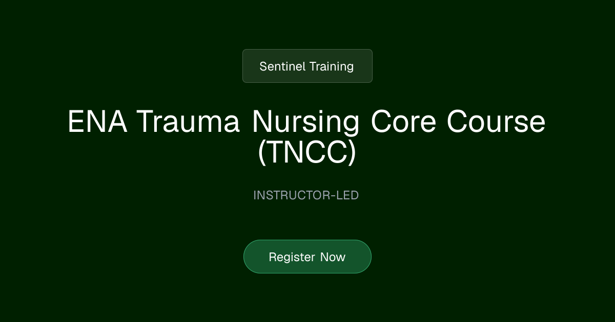 ENA Trauma Nursing Core Course (TNCC) | Sentinel Training
