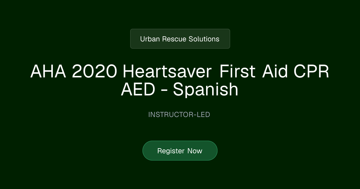 AHA 2020 Heartsaver First Aid CPR AED - Spanish | Urban Rescue Solutions