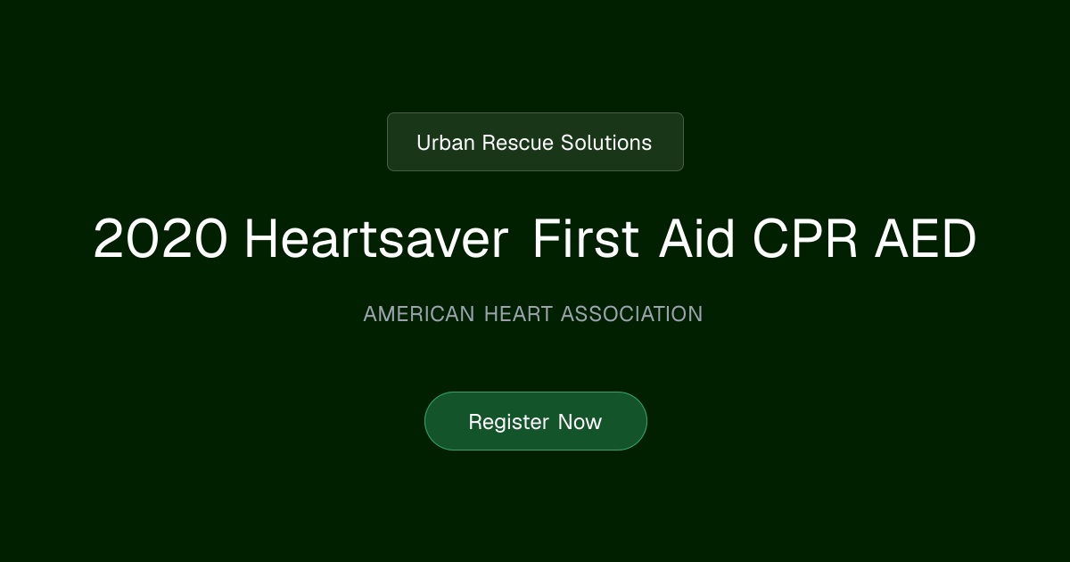 AHA 2020 Heartsaver First Aid CPR AED | Urban Rescue Solutions